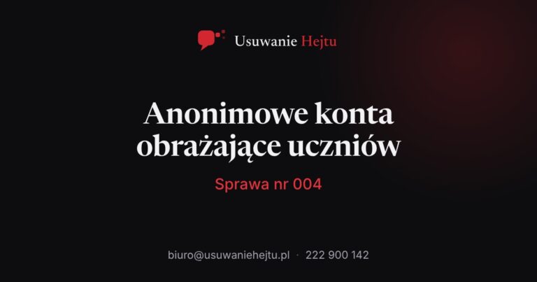 Sprawa nr 004 - anonimowe konta obrażające uczniów i nauczycieli